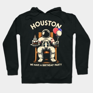 Houston, We Have a Birthday Party Astronaut Funny Birthday Hoodie